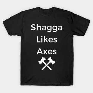 Shagga Likes Axes T-Shirt